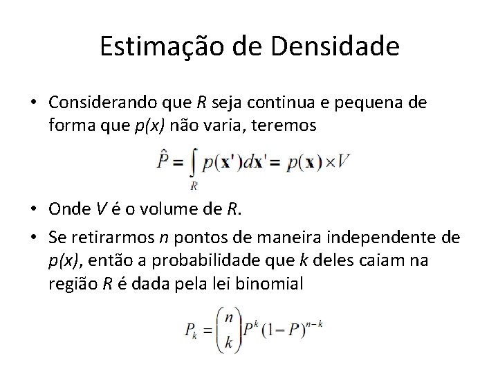 Estimação de Densidade • Considerando que R seja continua e pequena de forma que Estimação de Densidade • Considerando que R seja continua e pequena de forma que