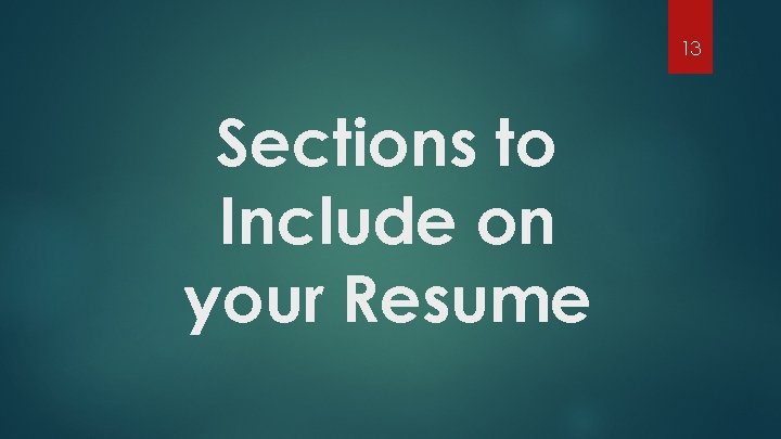 13 Sections to Include on your Resume 