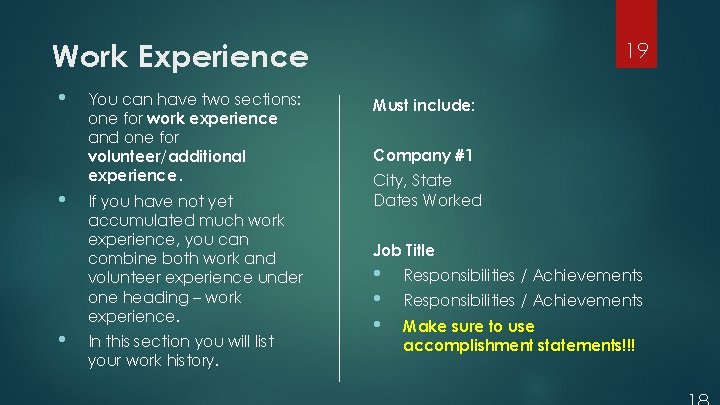 Work Experience • • • You can have two sections: one for work experience