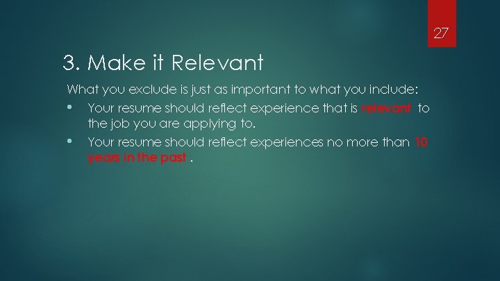 27 3. Make it Relevant What you exclude is just as important to what