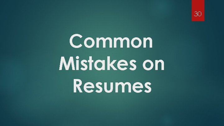 30 Common Mistakes on Resumes 