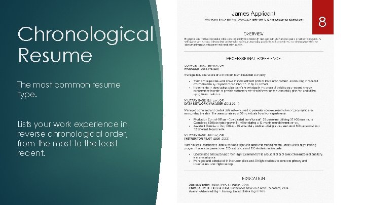 Chronological Resume The most common resume type. Lists your work experience in reverse chronological