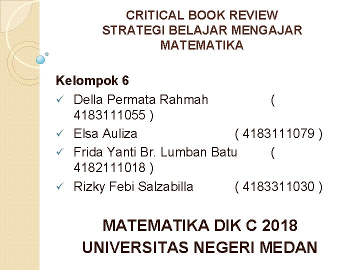 CRITICAL BOOK REVIEW STRATEGI BELAJAR MENGAJAR MATEMATIKA Kelompok 6 ü Della Permata Rahmah (