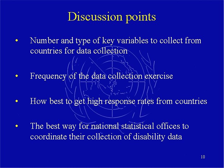 Discussion points • Number and type of key variables to collect from countries for