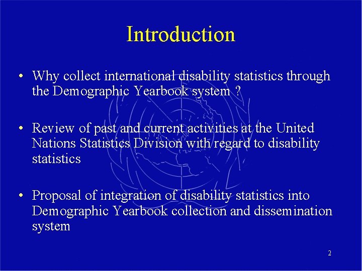 Introduction • Why collect international disability statistics through the Demographic Yearbook system ? •
