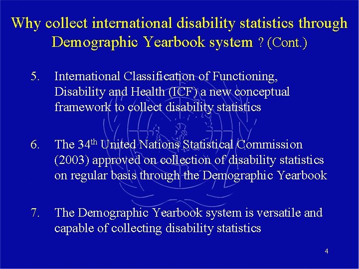 Why collect international disability statistics through Demographic Yearbook system ? (Cont. ) 5. International