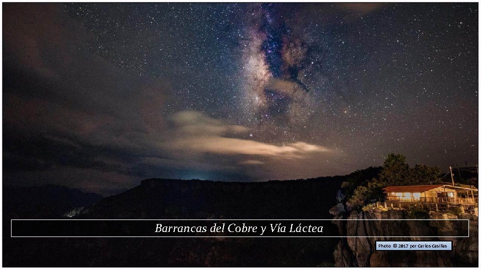 Barrancas del Cobre y Vía Láctea Photo © 2017 por Carlos Casillas 