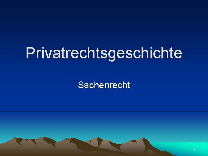 Privatrechtsgeschichte Sachenrecht 1 