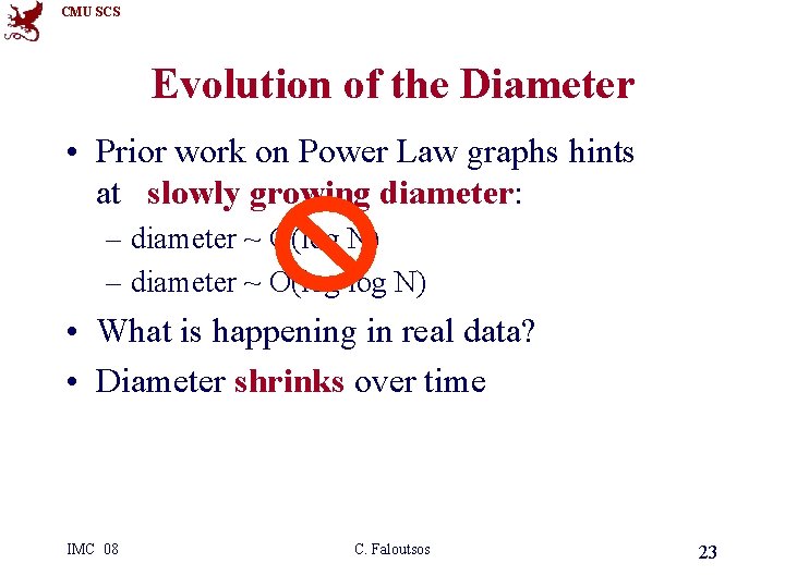 CMU SCS Evolution of the Diameter • Prior work on Power Law graphs hints