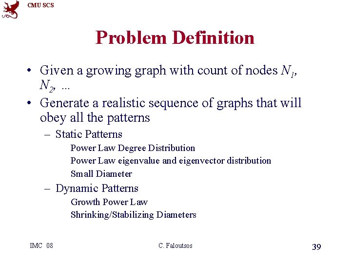 CMU SCS Problem Definition • Given a growing graph with count of nodes N