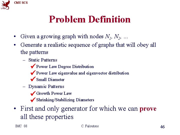 CMU SCS Problem Definition • Given a growing graph with nodes N 1, N