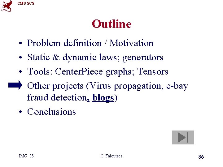 CMU SCS Outline • • Problem definition / Motivation Static & dynamic laws; generators