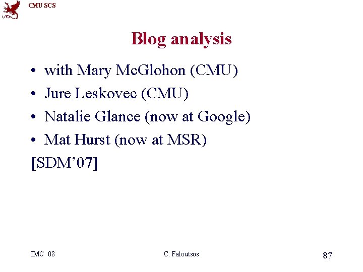 CMU SCS Blog analysis • with Mary Mc. Glohon (CMU) • Jure Leskovec (CMU)