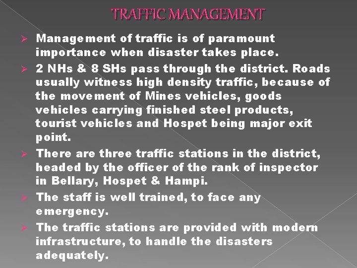 TRAFFIC MANAGEMENT Ø Ø Ø Management of traffic is of paramount importance when disaster