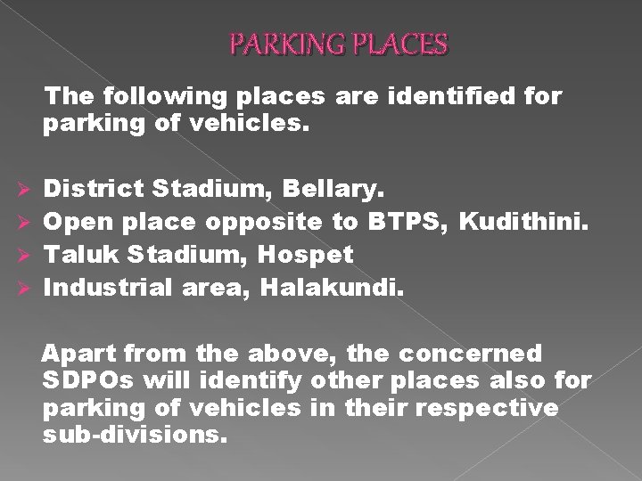 PARKING PLACES The following places are identified for parking of vehicles. District Stadium, Bellary.