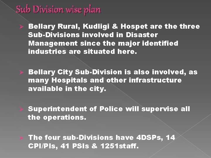 Sub Division wise plan Ø Bellary Rural, Kudligi & Hospet are three Sub-Divisions involved