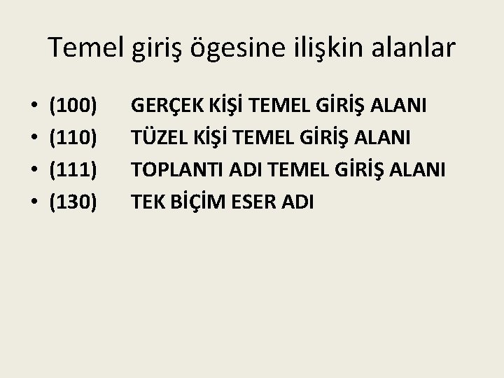 Temel giriş ögesine ilişkin alanlar • • (100) (111) (130) GERÇEK KİŞİ TEMEL GİRİŞ