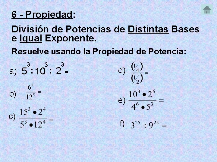 6 - Propiedad: División de Potencias de Distintas Bases e Igual Exponente. Resuelve usando