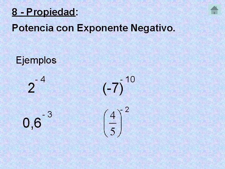 8 - Propiedad: Potencia con Exponente Negativo. Ejemplos -4 2 0, 6 -3 -