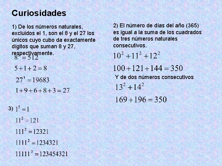 Curiosidades 1) De los números naturales, excluidos el 1, son el 8 y el