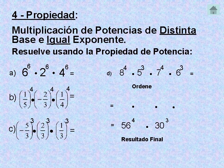 4 - Propiedad: Multiplicación de Potencias de Distinta Base e Igual Exponente. Resuelve usando