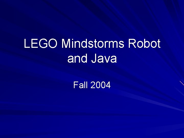 LEGO Mindstorms Robot and Java Fall 2004 