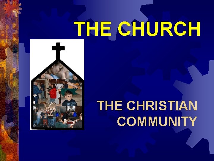 THE CHURCH THE CHRISTIAN COMMUNITY 
