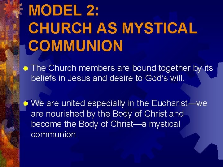 MODEL 2: CHURCH AS MYSTICAL COMMUNION ® The Church members are bound together by