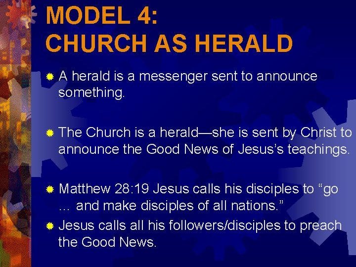 MODEL 4: CHURCH AS HERALD ®A herald is a messenger sent to announce something.