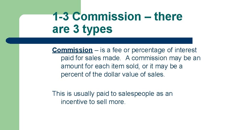1 -3 Commission – there are 3 types Commission – is a fee or
