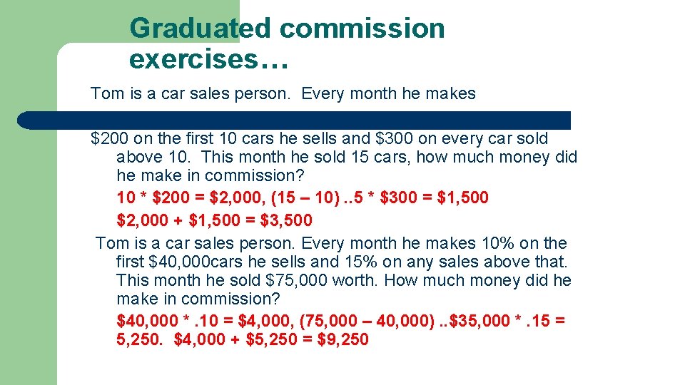 Graduated commission exercises… Tom is a car sales person. Every month he makes $200