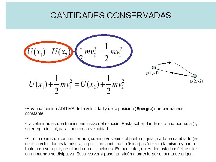 CANTIDADES CONSERVADAS (x 1, v 1) (x 2, v 2) • Hay una función