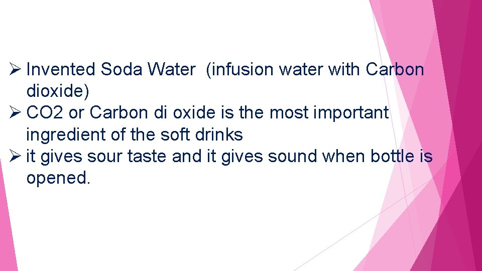 Ø Invented Soda Water (infusion water with Carbon dioxide) Ø CO 2 or Carbon