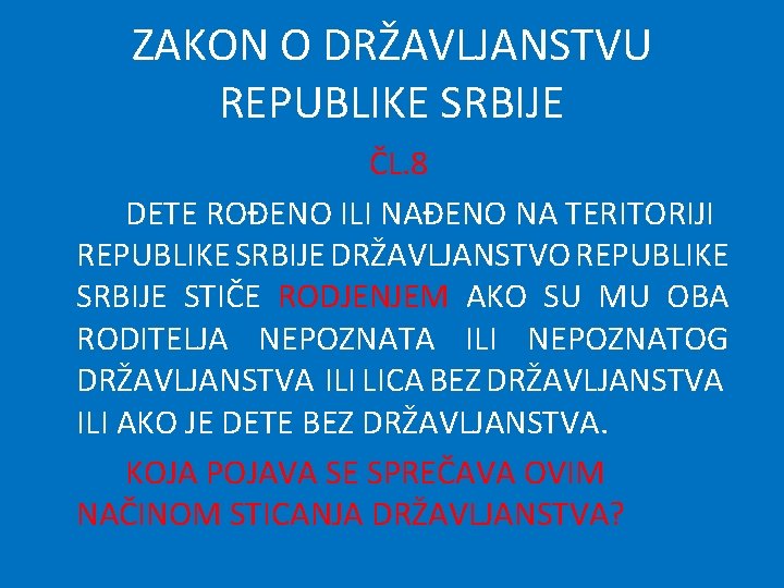 ZAKON O DRŽAVLJANSTVU REPUBLIKE SRBIJE ČL. 8 DETE ROĐENO ILI NAĐENO NA TERITORIJI REPUBLIKE