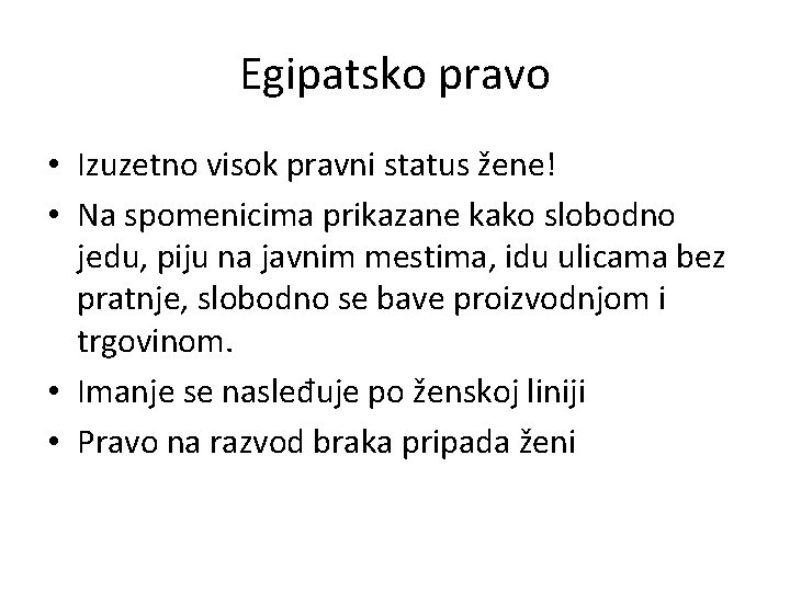 Egipatsko pravo • Izuzetno visok pravni status žene! • Na spomenicima prikazane kako slobodno