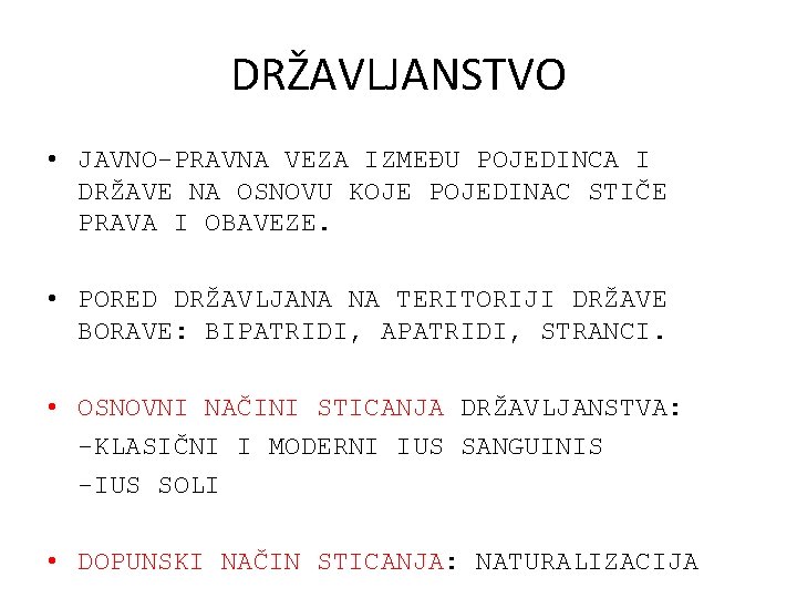 DRŽAVLJANSTVO • JAVNO-PRAVNA VEZA IZMEĐU POJEDINCA I DRŽAVE NA OSNOVU KOJE POJEDINAC STIČE PRAVA