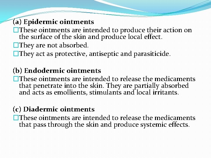 (a) Epidermic ointments �These ointments are intended to produce their action on the surface