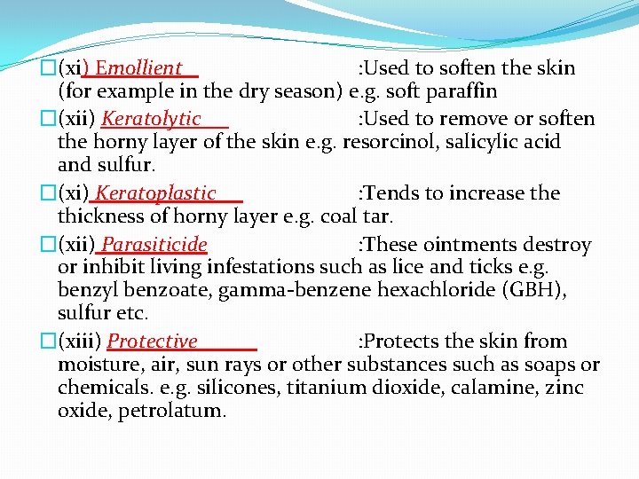 �(xi) Emollient : Used to soften the skin (for example in the dry season)