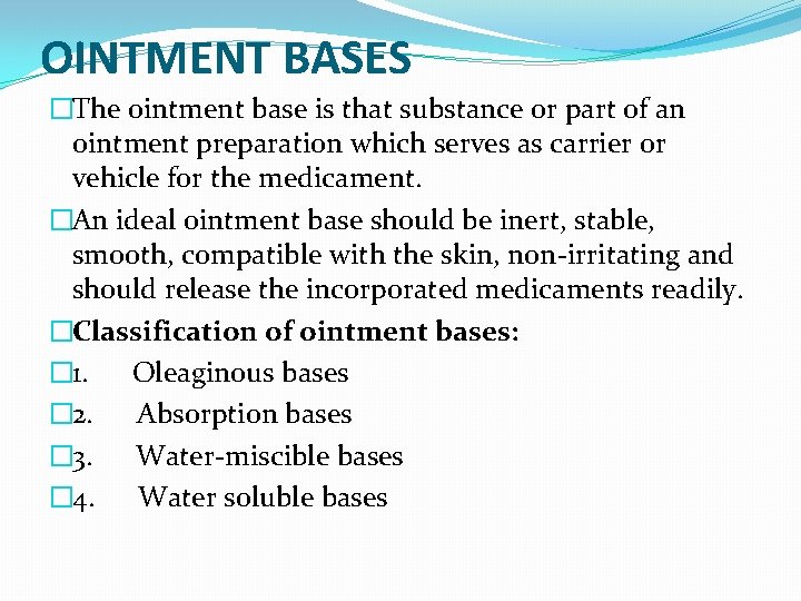 OINTMENT BASES �The ointment base is that substance or part of an ointment preparation