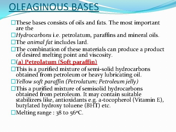 OLEAGINOUS BASES �These bases consists of oils and fats. The most important are the