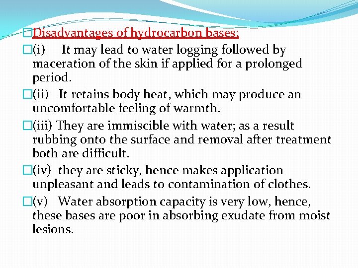 �Disadvantages of hydrocarbon bases; �(i) It may lead to water logging followed by maceration