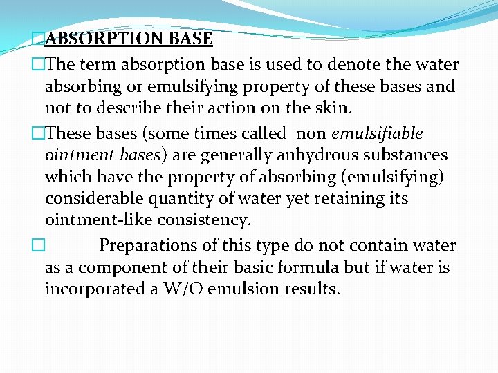 �ABSORPTION BASE �The term absorption base is used to denote the water absorbing or