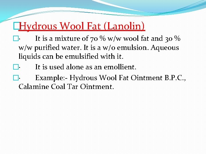 �Hydrous Wool Fat (Lanolin) �· It is a mixture of 70 % w/w wool