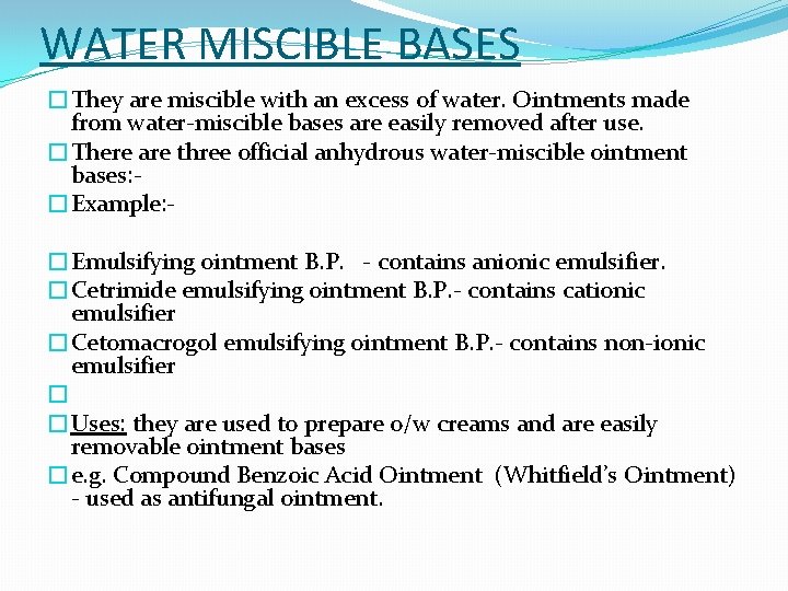 WATER MISCIBLE BASES �They are miscible with an excess of water. Ointments made from