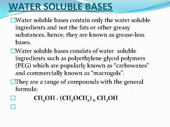 WATER SOLUBLE BASES �Water soluble bases contain only the water soluble ingredients and not