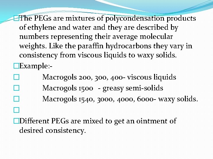 �The PEGs are mixtures of polycondensation products of ethylene and water and they are