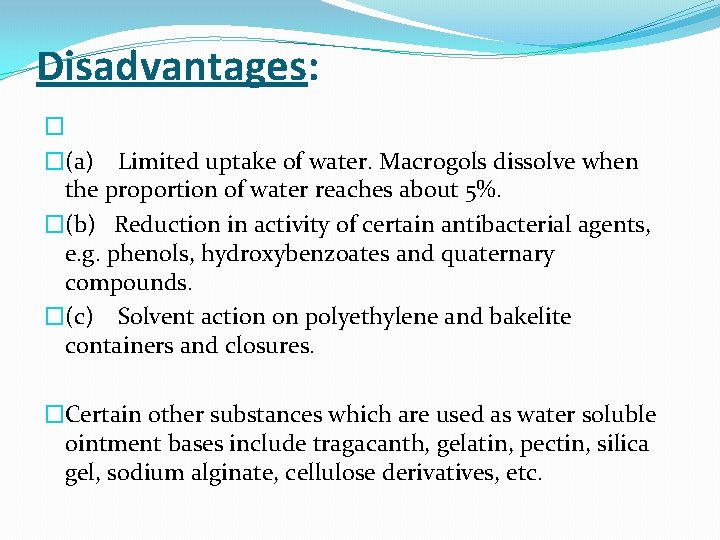 Disadvantages: � �(a) Limited uptake of water. Macrogols dissolve when the proportion of water