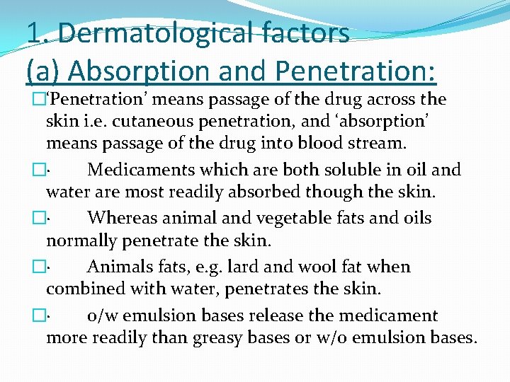 1. Dermatological factors (a) Absorption and Penetration: �‘Penetration’ means passage of the drug across