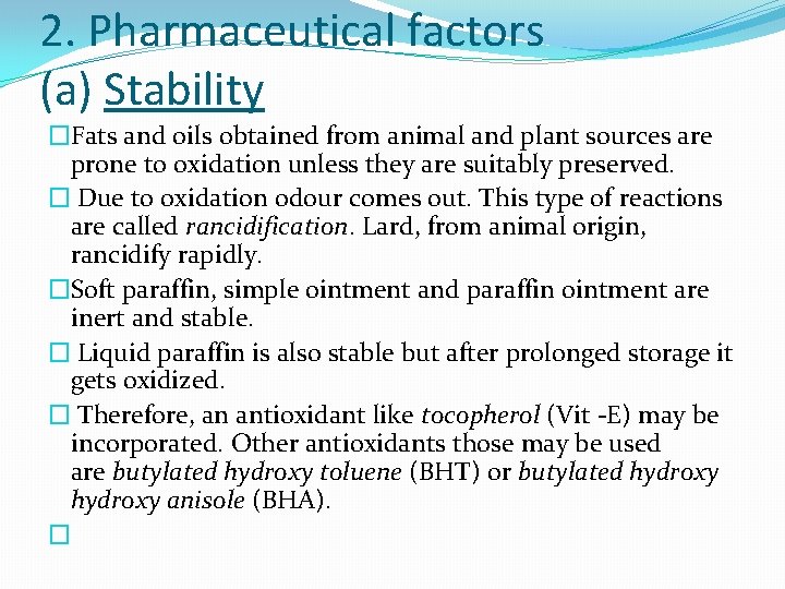 2. Pharmaceutical factors (a) Stability �Fats and oils obtained from animal and plant sources