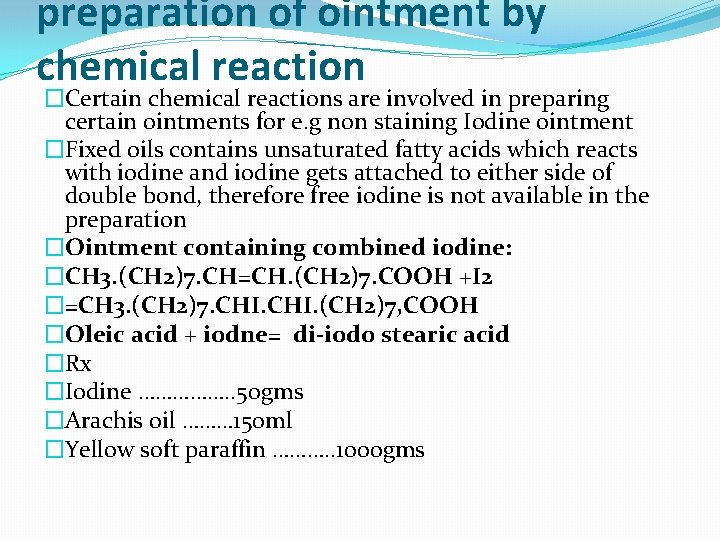 preparation of ointment by chemical reaction �Certain chemical reactions are involved in preparing certain